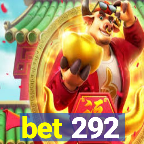 bet 292